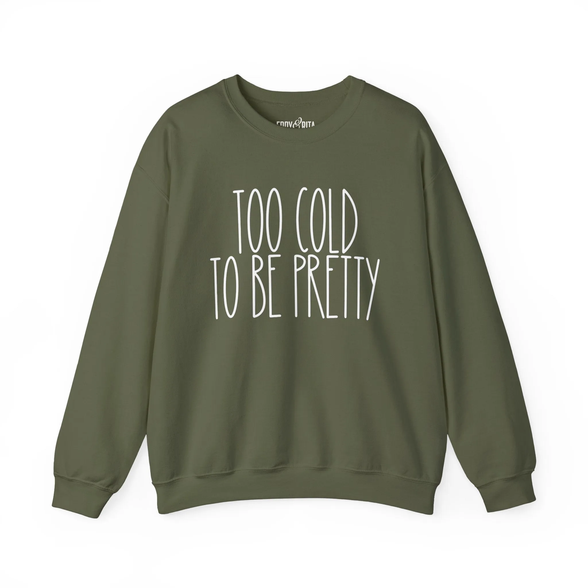 Women’s Heavy Sweatshirt – “Too Cold to Be Pretty” | Cozy and Playful Winter Pullover for Casual Comfort